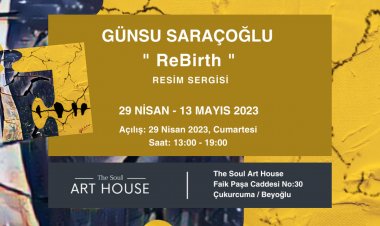 Günsu Saraçoğlu “ReBirth” Kişisel Sergisi ile İstanbul ve ABD’de