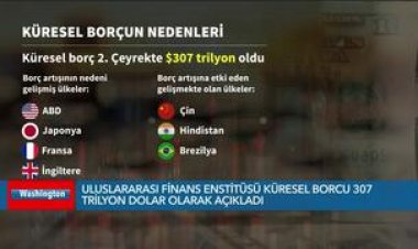 Küresel borç 307 Trilyon Dolar