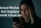 Sosyal Medya Ruh Sağlığını Tehdit Ediyor mu?