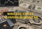 Wirecard, Cum-Ex ve Papara Skandalları: Dijital Finansın Karanlık Yüzü