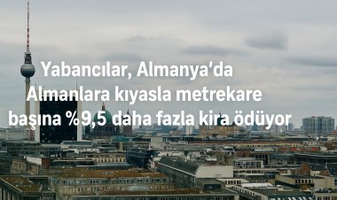 Yabancılar Almanya’da Almanlara kıyasla %9,5 daha fazla kira ödüyor