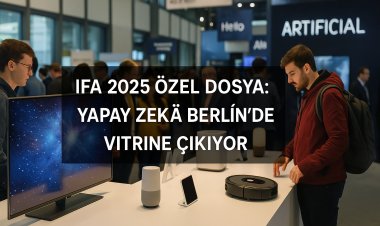 IFA 2025’te yapay zekâ vitrine çıkıyor