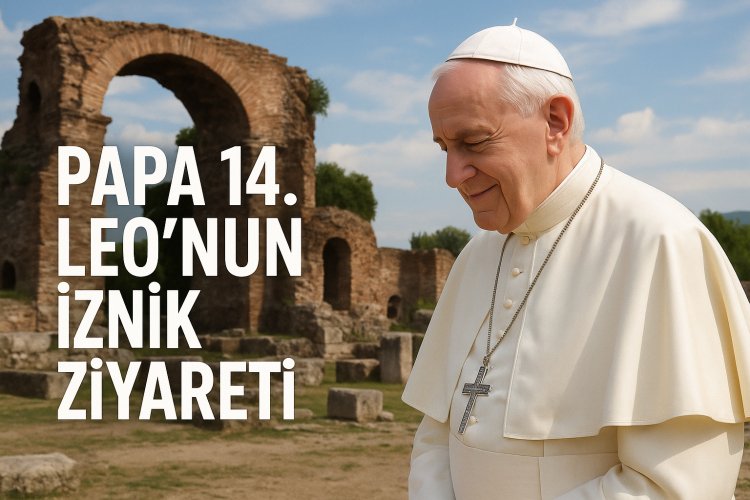 Vatikan Medyası: “Papa Leo XIV’ün Türkiye Ziyareti, Hristiyan Birliğinin Tarihsel Eşiği”