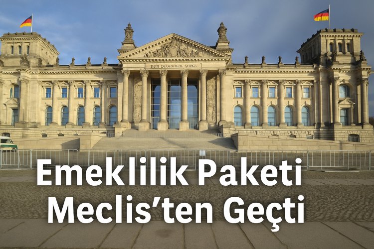 Emeklilik Paketi Meclis’ten Geçti: Merz Hükümet İçindeki Krizi Aştı