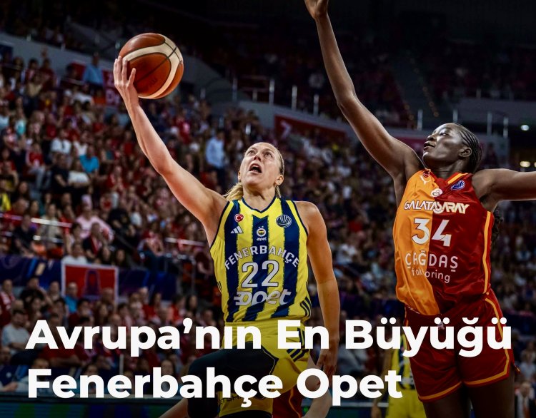 Avrupa’da Türk derbisi: EuroLeague Women kupası Fenerbahçe Opet’in
