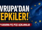 Avrupa’dan CHP kararına peş peşe tepkiler
