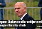 Wegner’den okul güvenliği çıkışı: “Okullar çocuklar ve öğretmenler için güvenli yerler olmalı”