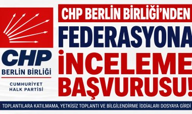 CHP Berlin Birliği’nden Federasyona İnceleme Başvurusu