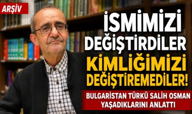 “İsmimizi değiştirdiler, kimliğimizi değiştiremediler”