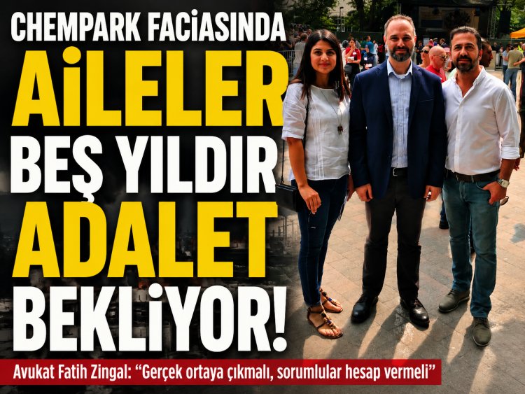 Avukat Fatih Zingal: “Chempark faciasında aileler beş yıldır adalet bekliyor”