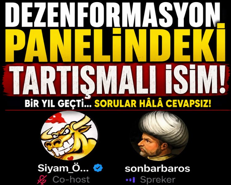 Dezenformasyon Panelindeki En Büyük Çelişki  Tartışmalı İsim Bir Yıl Sonra Hâlâ Sessizliğini Koruyor