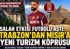 Salah etkisi futbolu aştı: Trabzon’dan Mısır’a yeni turizm köprüsü