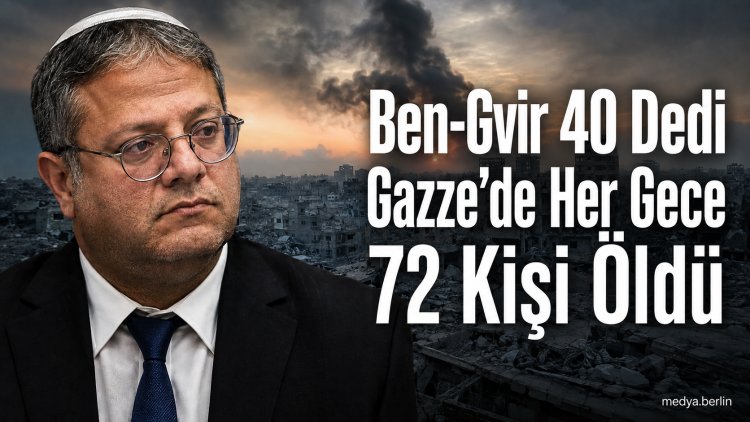 Ben-Gvir’in 30-40’ı, Gazze’nin Gecelik 72 Ölümü