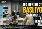 IFA Berlin 2026 Kapılarını Açıyor: Teknolojinin Yeni Rotası Berlin’de Çizilecek
