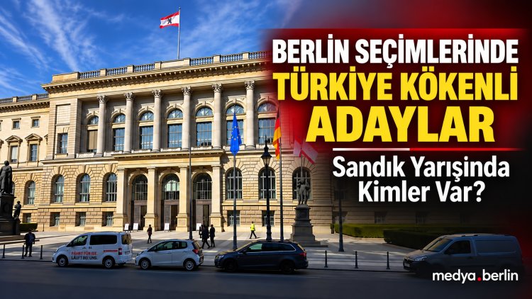 Berlin Seçimlerinde Türkiye Kökenli Adaylar: Sandık Yarışında Kimler Var?