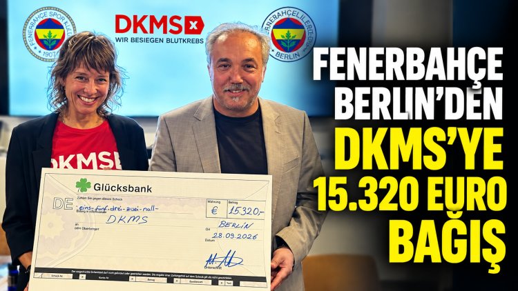 Fenerbahçe Berlin’den DKMS’ye 15 bin 320 Euro: 300’den fazla yeni umut