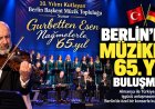 Berlin’de gurbetin nağmeleriyle 65. yıl buluşması