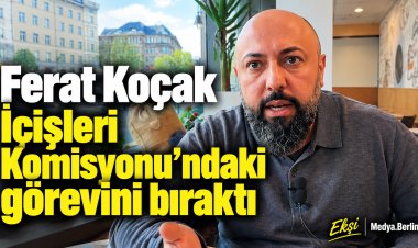 Ferat Koçak İçişleri Komisyonu’ndaki görevini bıraktı