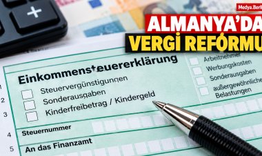 Almanya’da Vergi Reformu: Çalışanlara ve Ailelere Vergi İndirimi, Yüksek Gelirlilere Ek Yük