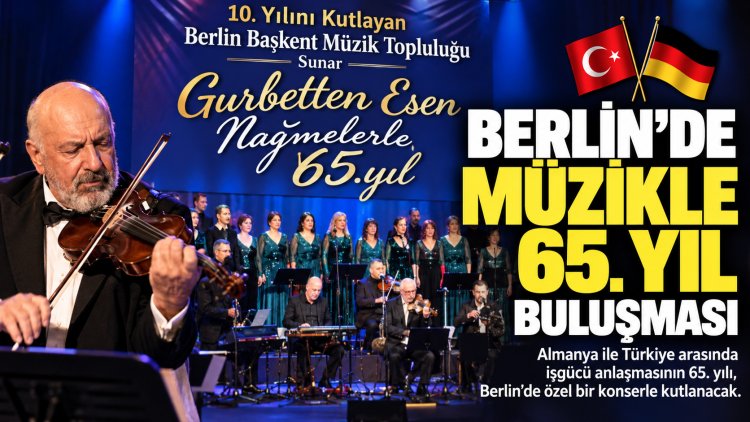 Berlin’de gurbetin nağmeleriyle 65. yıl buluşması